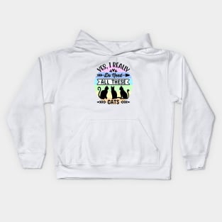 Yes, I really do need all these cats 1 Kids Hoodie